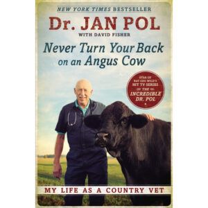 Never Turn Your Back on an Angus Cow: My Life as a Country Vet book